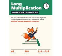 Long Multiplication Workbook Grades 5-6: 5th and 6th Grade Math Drills for Double Digit and Triple Digit Multiplication, 60 Timed Tests with a Worked Answer Key After Every Test