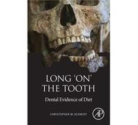 Long on the Tooth Dental Evidence of Diet by Christopher W. Schmidt Schmidt, Christopher W. (Director, Indiana Prehistory Laboratory, University of Indianapolis, Indianapolis, IN, USA) (Auteur)