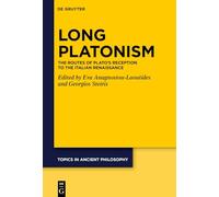 Long Platonism: The Routes of Plato’s Reception to the Italian Renaissance
