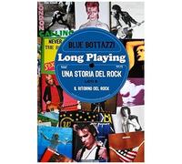 Long Playing: Una Storia Del Rock - Lato B: Il Ritorno Del Rock