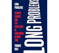 Long Problems – Le changement climatique et le défi de la gouvernance dans la durée