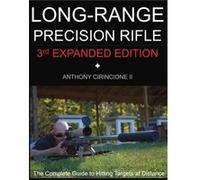 Long Range Precision Rifle The Complete Guide to Hitting Targets at Distance - Anthony Cirincione - Nephilim Press - Livre en Anglais Anthony CirincioneAnthony Cirincione (Auteur)
