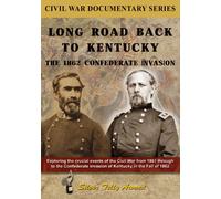 Long Road Back to Kentucky: The 1862 Confederate Invasion
