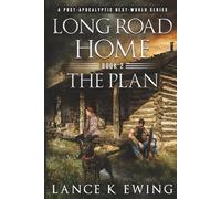 Long Road Home: A Post-Apocalyptic Next-World Series Book 2 The Plan