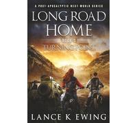 Long Road Home: A Post-Apocalyptic Next-World Series Book 3 Turning Point