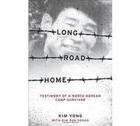 Long Road Home: Testimony of a North Korean Camp Survivor - [Livre en VO] Yong Kim, Suk - Young Kim (Auteur)