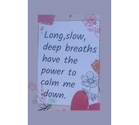 Long ,slow deep breaths have power to calm me down -Lined Notebook 6 x 9 100 pages with hearts