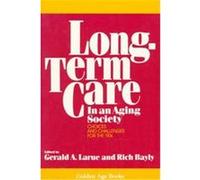Long-Term Care in an Aging Society, Golden Age Books Gerald A. Larue (Auteur)
