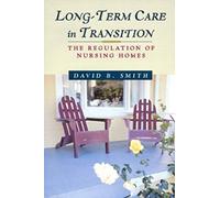 Long-Term Care In Transition: The Regulation Of Nursing Homes