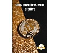 Long-Term Investment Secrets: Keys And Strategies For Cryptocurrency Trading