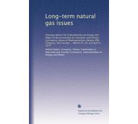 Long-term natural gas issues: Hearings before the Subcommittee on Energy and Power of the Committee on Interstate and Foreign Commerce, House of ... session ... March 24, 25, and April 5, 1977