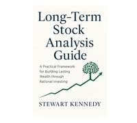 Long-Term Stock Analysis Guide: A Practical Framework for Building Lasting Wealth through Rational Investing