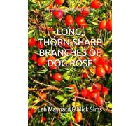LONG, THORN-SHARP BRANCHES OF DOG ROSE: Supernatural and ghost stories