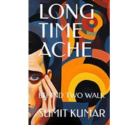 LONG TIME ACHE: BEHIND TWO WALK