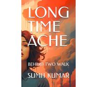 LONG TIME ACHE: BEHIND TWO WALK