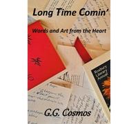 Long Time Comin': Words And Art From The Heart
