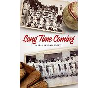 Long Time Coming: A 1955 Baseball Story