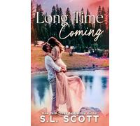 Long Time Coming: A Small Town, Single Dad, Brother's Best Friend Ranch Romance