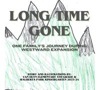 Long Time Gone: One Family's Adventure During Westward Expansion (Boundless Books)