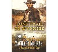 Long Trail to Wyoming: A Classic Western Adventure