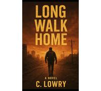 Long Walk Home - a post apocalyptic action adventure