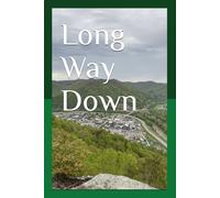 Long Way Down: One Man's Journey Away From Home... and Into the Mountains