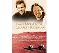 Long Way Round Charley Boorman, Ewan McGregor, Robert Uhlig (Auteur)
