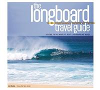 Longboard Travel Guide: A Guide to the World's 100 Best Longboarding Waves