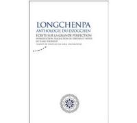 Longchenpa - Anthologie du dzogchen. Ecrits sur la grande perfection