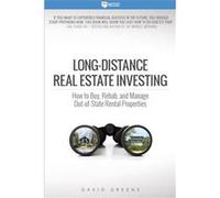 LongDistance Real Estate Investing How to Buy Rehab and Manage OutOfState Rental Properties by David M Greene David M Greene (Auteur)