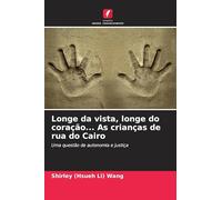 Longe da vista, longe do coração... As crianças de rua do Cairo: Uma questão de autonomia e justiça