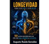 LONGEVIDAD, MENTE, TELÓMEROS Y VIDA SALUDABLE: Vivir más no basta: hay que vivir mejor