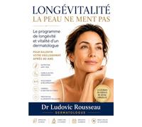 Longévitalité, la peau ne ment pas: Le programme de longévité et vitalité d’un dermatologue pour ralentir votre vieillissement après 40 ans