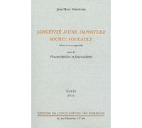 Longévité D'une Imposture : Michel Foucault - Suivi De Foucaultphiles Et Foucaulâtres