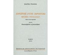 Longévité D'une Imposture : Michel Foucault - Suivi De Foucaultphiles Et Foucaulâtres