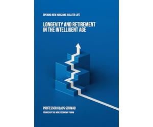 Longevity and Retirement in the Intelligent Age: Opening New Horizons in Later Life