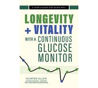Longevity and Vitality with a Continuous Glucose Monitor A User's Guide for Aging Well - Hunter Allen - VeloPress Books - ebook (ePub) - Livre