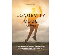 Longevity Code for Men: The New Rules for Extending Your Healthspan After 60
