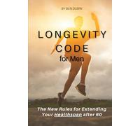 Longevity Code for Men: The New Rules for Extending Your Healthspan After 60