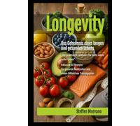 Longevity: Das Geheimnis eines langen und gesunden Lebens