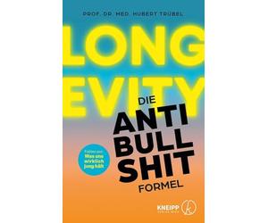 Longevity - Die Anti-Bullshit-Formel: Fakten pur: Was uns wirklich jung hält