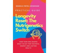 Longevity Reset: The Nutrigenetics Switch: How Your DNA Shapes What to Eat for Youthful Energy and Lasting Health