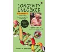Longevity Unlocked : Fit For Life Paperback Book By Noshir N. Sanjana