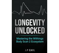 Longevity Unlocked: Mastering the Withings Body Scan 2 Ecosystem