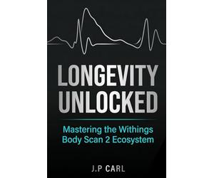 Longevity Unlocked: Mastering the Withings Body Scan 2 Ecosystem