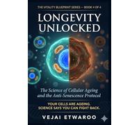 LONGEVITY UNLOCKED: The Science of Cellular Ageing and the Anti-Senescence Protocol