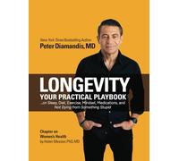Longevity: Your Practical Playbook on Sleep, Diet, Exercise, Mindset, Medications, and Not Dying from Something Stupid