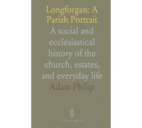 Longforgan: A Parish Portrait: A social and ecclesiastical history of the church, estates, and everyday life
