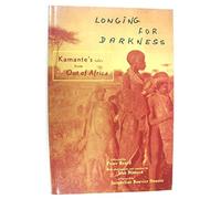 Longing for Darkness : Kamante's Tales from Out of Africa.