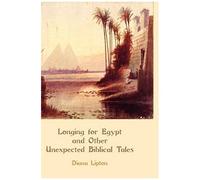 Longing For Egypt And Other Unexpected Biblical Tales